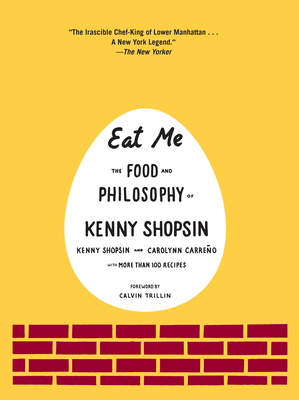 Eat Me: The Food and Philosophy of Kenny Shopsin by Carolynn Carreno, Kenny Shopsin