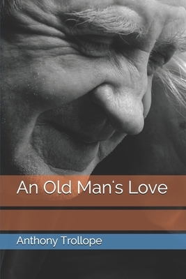 An Old Man's Love by Anthony Trollope