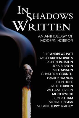 In Shadows Written: An Anthology Of Modern Horror by William Burton McCormick, Michael Sears, Ken Pelham