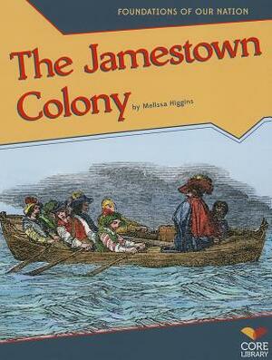 The Jamestown Colony by Melissa Higgins