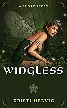 Wingless: The Wing Collector Short Story Prequel by Kristi Helvig