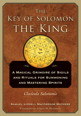 The Key of Solomon the King: Clavicula Salomonis by S. L. MacGregor Mathers