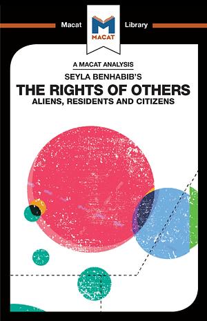 An Analysis of Seyla Benhabib's The Rights of Others: Aliens, Residents and Citizens by Burcu Ozcelik, Jason Xidias