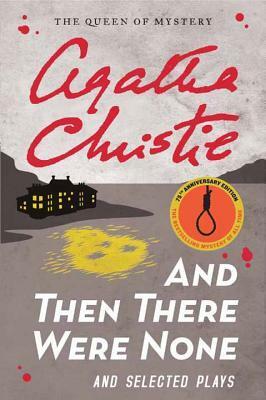 And Then There Were None and Selected Plays by Agatha Christie