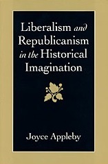 Liberalism And Republicanism In The Historical Imagination by Joyce Appleby