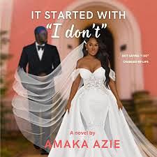 It started with "I don't" by Amaka Azie