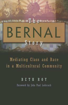 The Bernal Story: Mediating Class and Race in a Multicultural Community by Beth Roy