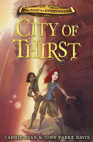 City of Thirst by Carrie Ryan, Carrie Ryan, John Parke Davis, John Parke Davis