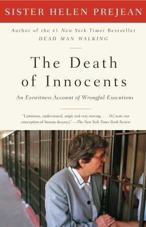 The Death of Innocents: An Eyewitness Account of Wrongful Executions by Helen Prejean