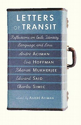 Letters of Transit: Reflections on Exile, Identity, Language, and Loss by 