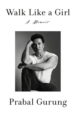 Walk Like a Girl: A Memoir by Prabal Gurung