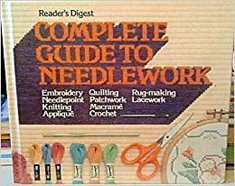 Reader's Digest Complete Guide to Needlecraft by Reader's Digest