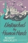 Untouched by Human Hands by Robert Sheckley