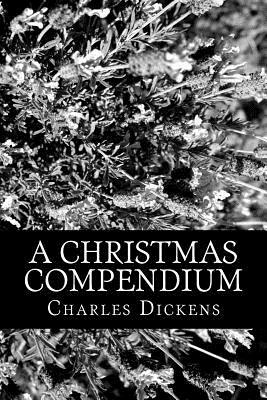 A Christmas Compendium by Charles Dickens