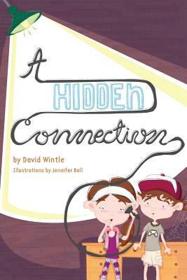 A Hidden Connection: A Children's Mystery by David a. Wintle