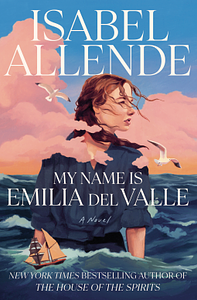 My Name Is Emilia del Valle: A Novel by Isabel Allende