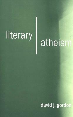 Literary Atheism by David J. Gordon