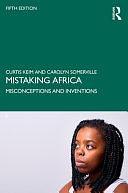 Mistaking Africa: Misconceptions and Inventions by Carolyn M. Somerville, Curtis A. Keim