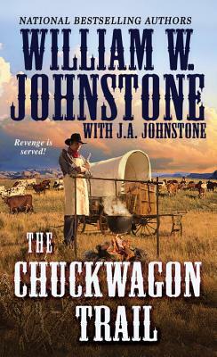 The Chuckwagon Trail by J.A. Johnstone, William W. Johnstone