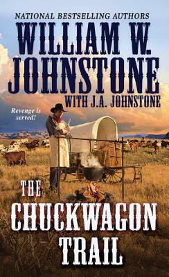 The Chuckwagon Trail by J. A. Johnstone, William W. Johnstone