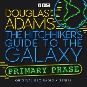 The Hitchhiker's Guide to the Galaxy: The Primary Phase by Douglas Adams