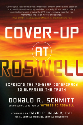 Cover-Up at Roswell: Exposing the 70-Year Conspiracy to Suppress the Truth by Donald Schmitt