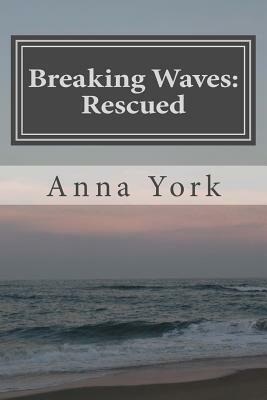 Breaking Waves: Rescued: The Third Summer by Anna York