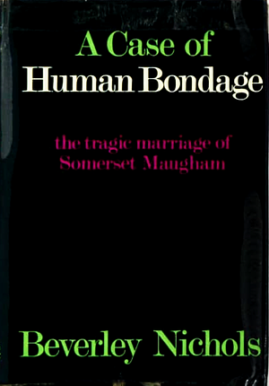 A Case Of Human Bondage by Beverley Nichols