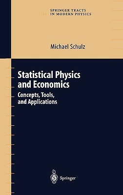 Statistical Physics and Economics: Concepts, Tools, and Applications by Michael Schulz