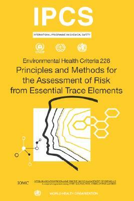 Principles and Methods for the Assessment of Risk from Essential Trace Elements: Environmental Health Criteria Series No. 228 by Ilo, Unep