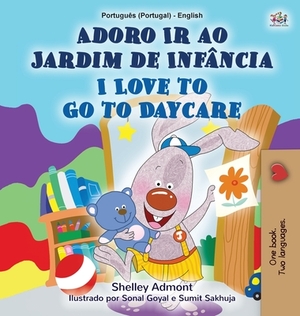 I Love to Go to Daycare (Portuguese English Bilingual Children's Book - Portugal): European Portuguese by Kidkiddos Books, Shelley Admont