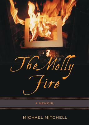 The Molly Fire by Michael Mitchell