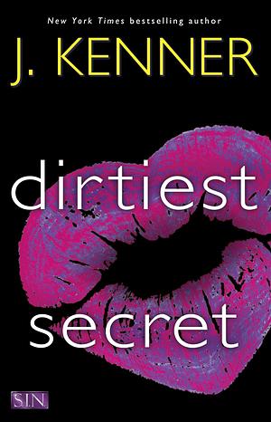 Dirtiest Secret by J. Kenner