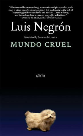 Mundo Cruel: Stories by Suzanne Jill Levine, Luis Negrón