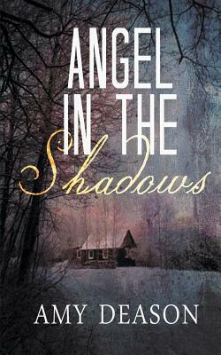 Angel in the Shadows by Amy Deason