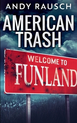 American Trash by Andy Rausch