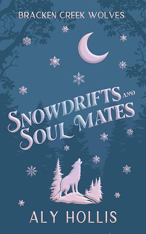 Snowdrifts and Soul Mates by Aly Hollis