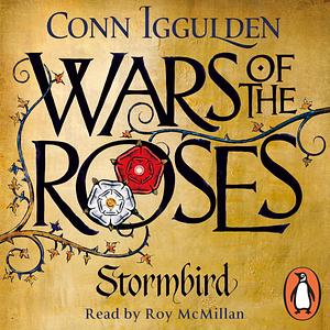 Wars of the Roses: Stormbird: Book One by Conn Iggulden, Conn Iggulden