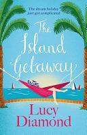 The Island Getaway: the brand new escapist novel from the author of Anything Could Happen by Lucy Diamond