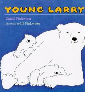 Young Larry by Daniel Pinkwater, Jill Pinkwater
