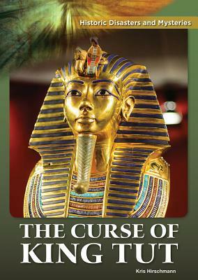 The Curse of King Tut by Kris Hirschmann