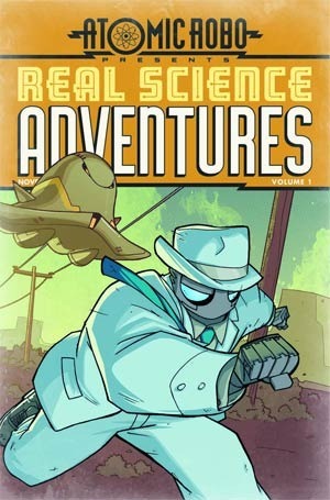 Atomic Robo: Real Science Adventures, Vol. 1 by John Broglia, Brian Clevinger