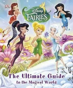 Disney Fairies the Ultimate Guide to the Magical World by Penguin Books