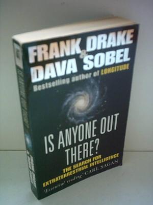 Is Anyone Out There?: The Scientific Search for Extraterrestrial Intelligence by Frank D. Drake, Dava Sobel