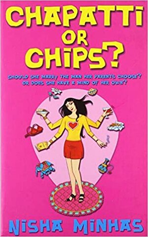 Chapatti Or Chips? by Nisha Minhas