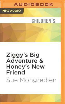 Ziggy's Big Adventure & Honey's New Friend by Sue Mongredien