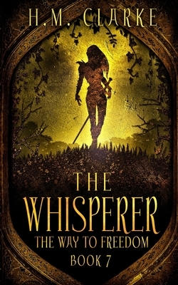 The Whisperer by H. M. Clarke