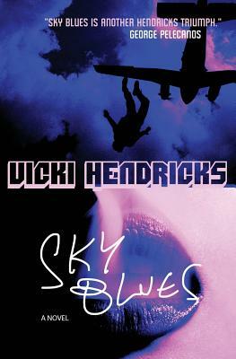 Sky Blues by Vicki Hendricks