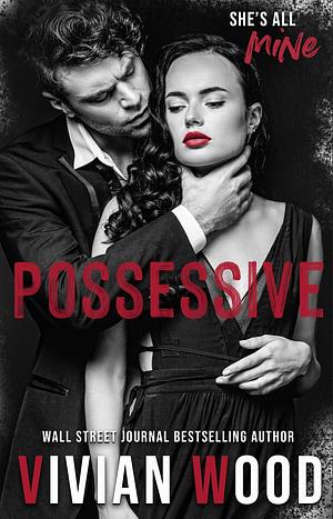 Possessive by Vivian Wood