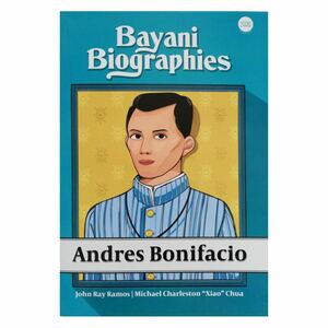 Bayani Biographies: Andres Bonifacio by John Ray Ramos